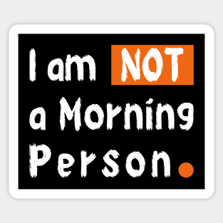 I am Not a Morning Person Sticker